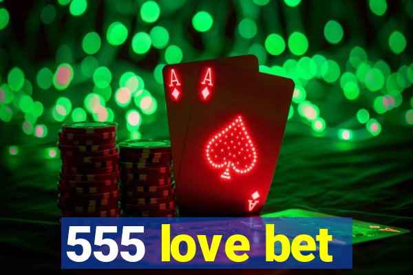 555 love bet